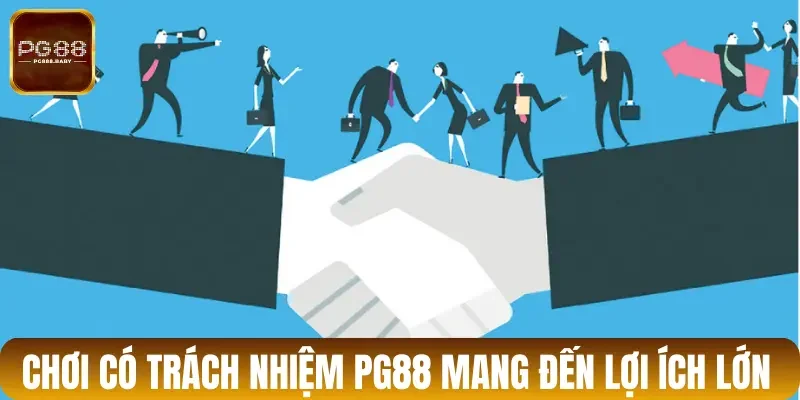 Chơi có trách nhiệm PG88 mang đến lợi ích lớn