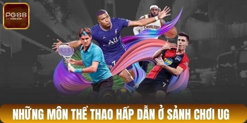 Những môn thể thao hấp dẫn ở sảnh chơi UG 